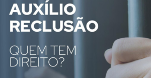 Leia mais sobre o artigo O QUE É AUXÍLIO RECLUSÃO E QUEM TEM DIREITO AO BENEFÍCIO?